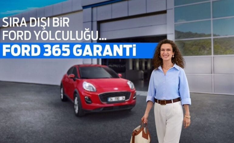 Ford Türkiye’den Müşteri Deneyiminde Sıra Dışı Bir Hizmet Daha: ‘Ford 365 Garanti’