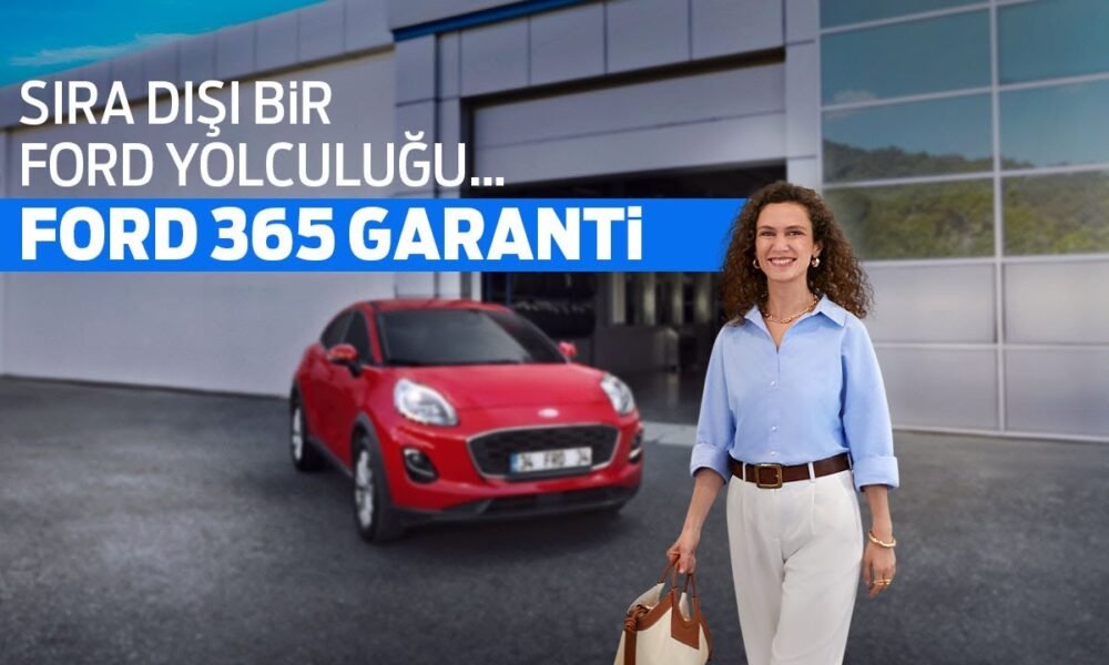 Ford Türkiye’den Müşteri Deneyiminde Sıra Dışı Bir Hizmet Daha: ‘Ford 365 Garanti’